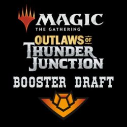 Outlaws of Thunder Junction Booster Draft - Wednesday 03.05.24